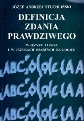 Okładka książki Definicja zdania prawdziwego w języku logiki i w językach opartych na logice Andrzej Stuchliński