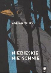 Okładka książki Niebieskie nie schnie Adrian Tujek