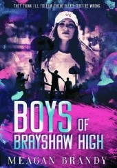 Okładka książki Boys of Brayshaw High Meagan Brandy