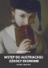 Okładka książki Wstęp do austriackiej szkoły ekonomii. Wybór tekstów Dominick T. Armentano,&nbsp;Jörg Guido Hülsmann,&nbsp;Peter Klein,&nbsp;Mateusz Machaj,&nbsp;Carl Menger,&nbsp;Ludwig von Mises,&nbsp;Robert Murphy,&nbsp;Llewellyn Rockwell,&nbsp;Murray Newton Rothbard,&nbsp;praca zbiorowa