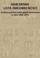Okładka książki Harcerska lista (nie)obecności. Analiza polskiej bibliografii harcerstwa za lata 1989 - 2017 Katarzyna Marszałek