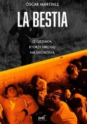 Okładka książki La Bestia. O ludziach, którzy nikogo nie obchodzą Oscar Martinez