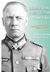 Okładka książki Erwin Rommel: Photographer. Volume 1: A Survey Erwin Rommel, Zita Steele
