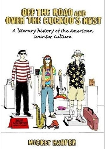 Off the Road and Over the Cuckoo’s Nest: A Literary History of the Counterculture pdf chomikuj