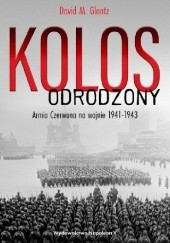 Okładka książki Kolos odrodzony. Armia Czerwona na wojnie, 1941-1943