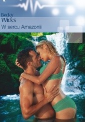 Okładka książki W sercu Amazonii Becky Wicks