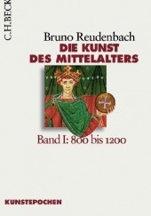 Okładka książki Die Kunst des Mittelalters Band 1: 800 bis 1200 Bruno Reudenbach