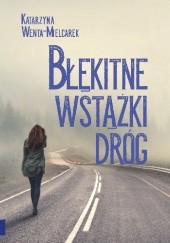 Okładka książki Błękitne wstążki dróg Katarzyna Wenta-Mielcarek
