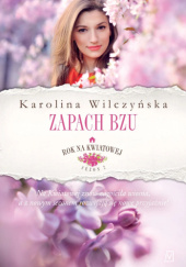 Okładka książki Zapach bzu Karolina Wilczyńska