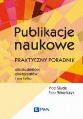 Okładka książki Publikacje naukowe. Praktyczny poradnik dla studentów, doktorantów i nie tylko. Piotr Siuda, Piotr Wasylczyk