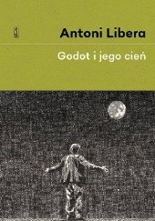 Okładka książki Godot i jego cień Antoni Libera