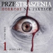 Okładka książki Przestraszenia. Horror na faktach - S1E1 Agnieszka Haska, Jerzy Stachowicz