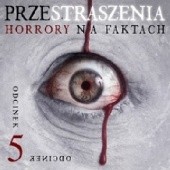 Okładka książki Przestraszenia. Horror na faktach - S1E5 Agnieszka Haska, Jerzy Stachowicz