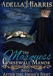 Okładka książki The Marquess of Gorsewall Manor Adella J. Harris