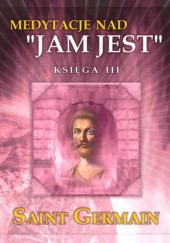 Okładka książki Medytacje nad „JAM JEST” Księga 3 Saint Germain