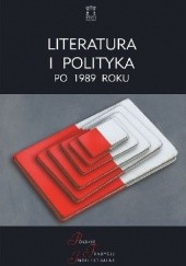 Okładka książki Literatura i polityka po 1989 roku praca zbiorowa