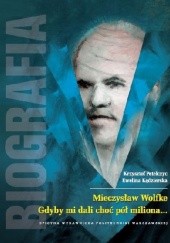 Okładka książki Mieczysław Wolfke. Gdyby mi dali choć pół miliona... Biografia Ewelina Kędzierska, Krzysztof Petelczyc