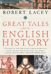 Okładka książki Great Tales from English History, Vol 1 Robert Lacey