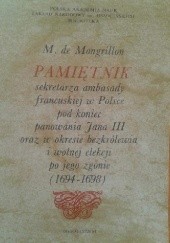Okładka książki Pamiętnik sekretarza ambasady francuskiej w Polsce pod koniec panowania Jana III oraz w okresie bezkrólewia i wolnej elekcji po jego zgonie (1694-1698) M. de Mongrillon