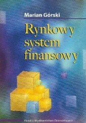 Okładka książki Rynkowy system finansowy Marian Górski
