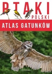 Okładka książki Atlas gatunków. Ptaki Polski Anna Przybyłowicz, Łukasz Przybyłowicz