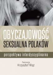 Okładka książki Obyczajowość seksualna Polaków. Perspektywa interdyscyplinarna