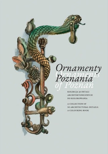 Okładka książki Ornamenty Poznania. Ornaments of Poznań Magdalena Knapkowska-Niziołek, Anna Ziętkiewicz