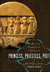 Okładka książki Princess, Priestess, Poet: The Sumerian Temple Hymns of Enheduanna (Classics and the Ancient World) Betty De Shong Meador, John Maier