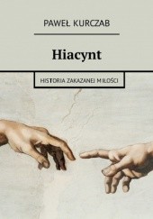 Okładka książki Hiacynt. Historia zakazanej miłości Paweł Kurczab