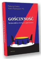 Okładka książki GOŚCINNOŚĆ Sztuka dobrej obsługi w gastronomii Adam Pawłowski, Patrycja Siwiec