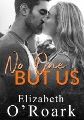 Okładka książki No One But Us Elizabeth O'Roark