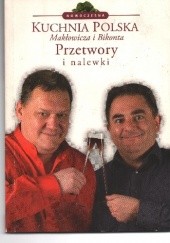 Okładka książki Przetwory i nalewki Piotr Bikont, Robert Makłowicz