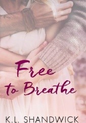 Okładka książki Free to Breathe K.L. Shandwick