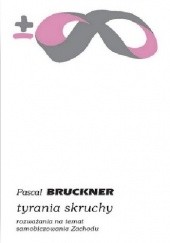 Okładka książki Tyrania skruchy. Rozważania na temat samobiczowania Zachodu Pascal Bruckner
