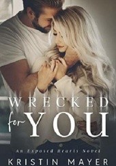 Okładka książki Wrecked For You: An Exposed Hearts Novel Kristin Mayer