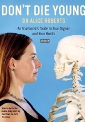 Okładka książki Don't Die Young Alice Roberts