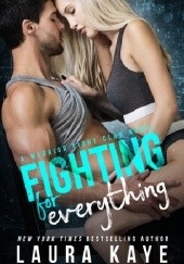 Okładka książki Fighting for Everything Laura Kaye