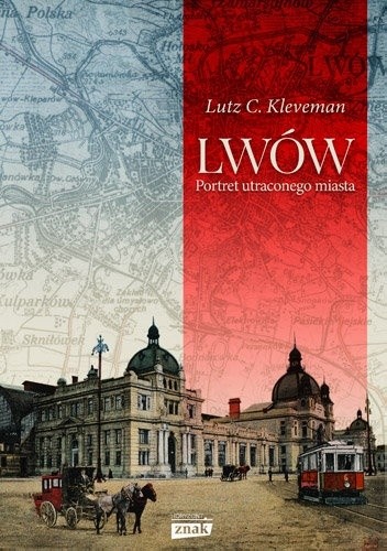 Okładka książki Lwów. Portret utraconego miasta Lutz C. Kleveman