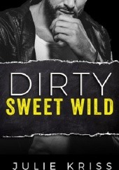 Okładka książki Dirty Sweet Wild Julie Kriss