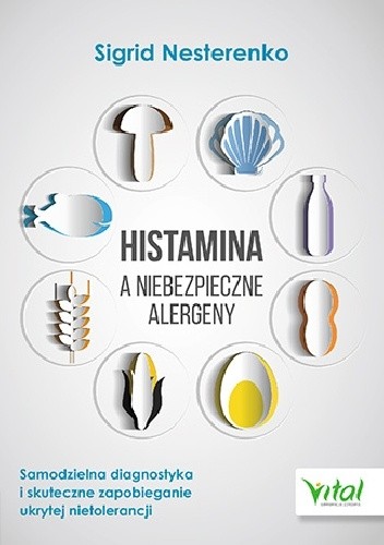 Histamina a niebezpieczne alergeny. Samodzielna diagnostyka i skuteczne zapobieganie ukrytej nietolerancji chomikuj pdf