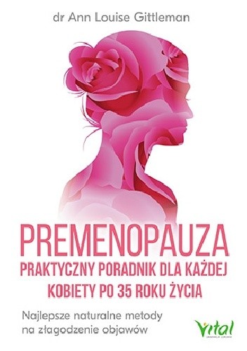 Premenopauza – praktyczny poradnik dla każdej kobiety po 35 roku życia. Najlepsze naturalne metody na złagodzenie objawów chomikuj pdf