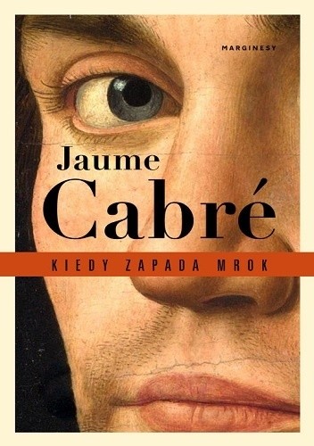 Okładka książki Kiedy zapada mrok Jaume Cabré