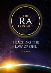 Okładka książki The Ra Contact. Teaching the Law of One Don Elkins, James Allen McCarthy, Carla Lisbeth Rueckert