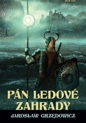 Okładka książki Pán ledové zahrady 3 Jarosław Grzędowicz