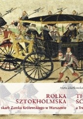 Okładka książki Rolka sztokholmska. Skarb Zamku Królewskiego w Warszawie Marta Zdańkowska