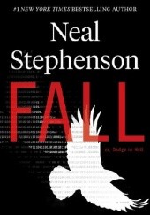 Okładka książki Fall; or, Dodge in Hell Neal Stephenson