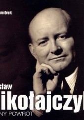 Okładka książki Stanisław Mikołajczyk. Trudny powrót Janusz Gmitruk