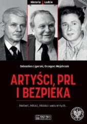 Okładka książki Artyści, PRL i bezpieka Sebastian Ligarski, Grzegorz Majchrzak