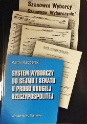 Okładka książki System wyborczy do Sejmu i Senatu u progu drugiej Rzeczypospolitej Kamil Kacperski