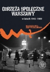 Obrzeża społeczne Warszawy w latach 1945–1989